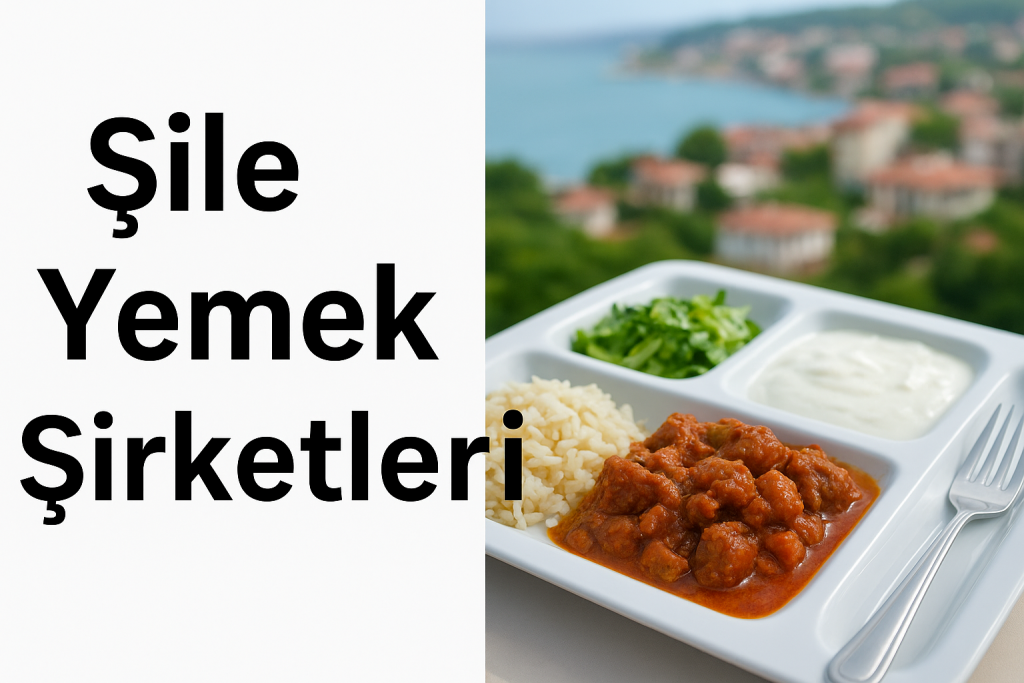 Şile yemek şirketleri 
